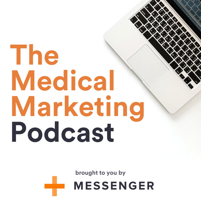 The Medical Marketing Podcast from Messenger